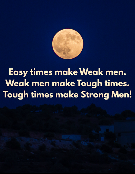 Tough Times Make Strong Men